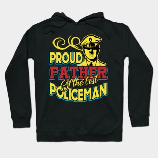 Proud Father of the best policeman Hoodie